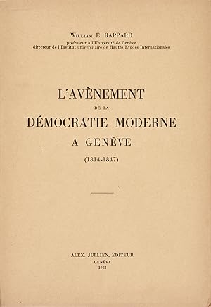 L'avenement de la democratie moderne a Geneve (1814-1847)