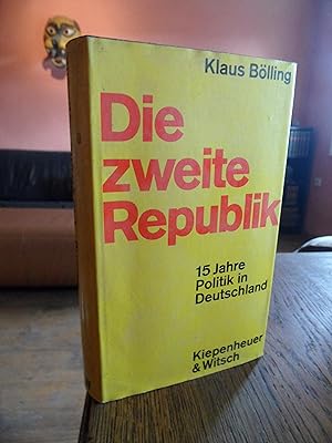 Bild des Verkufers fr Die zweite Republik. 15 Jahre Politik in Deutschland. zum Verkauf von Antiquariat Floeder