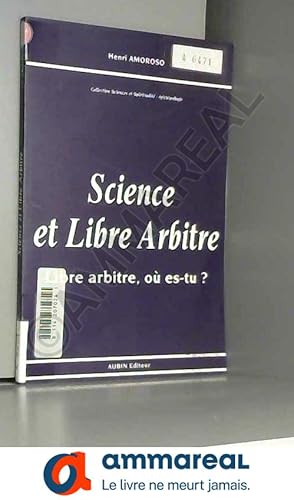 Bild des Verkufers fr Science et libre arbitre : libre arbitre, o es-tu zum Verkauf von Ammareal