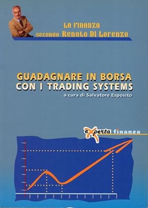 Imagen del vendedor de Guadagnare in borsa con i trading systems.: La finanza secondo Renato Di Lorenzo. a la venta por Studio Bibliografico Adige