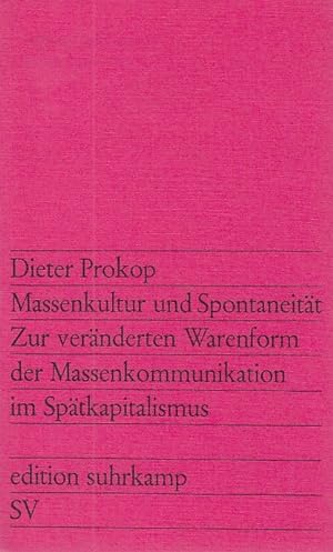 Seller image for Massenkultur und Spontaneitt : zur vernderten Warenform d. Massenkommunikation im Sptkapitalismus; Aufstze / Dieter Prokop; edition suhrkamp ; 679 for sale by Licus Media