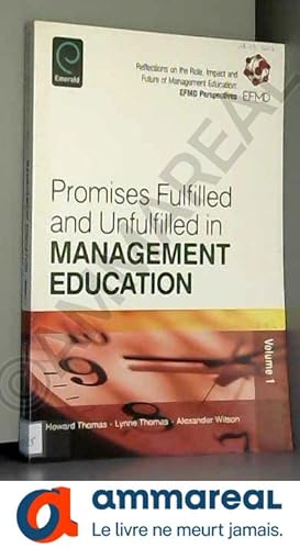 Imagen del vendedor de Promises Fulfilled and Unfulfilled in Management Education: Reflections on the Role, Impact and Future of Management Education: EFMD Perspec a la venta por Ammareal