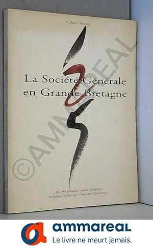 Seller image for La Socit gnrale en Grande-Bretagne, 1871-1996 (En feuilletant notre histoire) for sale by Ammareal