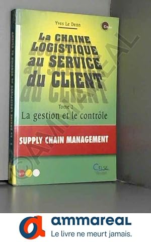 Bild des Verkufers fr La Chaine logistique au service du client, tome 2 : La Gestion et le Contrle zum Verkauf von Ammareal