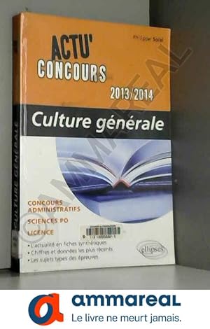 Image du vendeur pour Culture Gnrale 2013-2014 Concours Administratifs Sciences Po Licence mis en vente par Ammareal