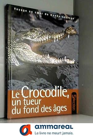 Seller image for Le crocodile un tueur du fond des ges for sale by Ammareal