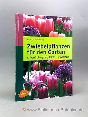 Seller image for Zwiebelpflanzen fr den Garten. farbenfroh - pflegeleicht - winterhart. for sale by Bibliotheca Botanica