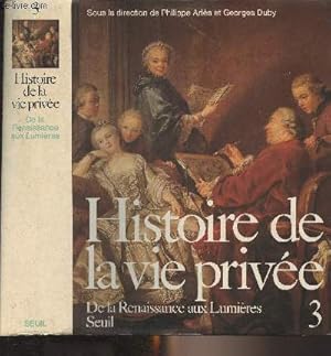 Seller image for Histoire de la vie prive - Tome 3 : De la Renaissance aux Lumires for sale by Le-Livre