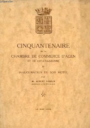 Bild des Verkufers fr Cinquantenaire de la chambre de commerce d'Agen et de Lot-et-Garonne et inauguration de son hotel - 15 mai 1938. zum Verkauf von Le-Livre