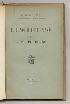 Le orazioni di diritto privato di M. Tullio Cicerone.