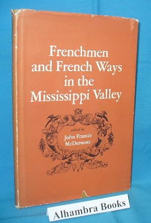 Frenchmen and French ways in the Mississippi Valley