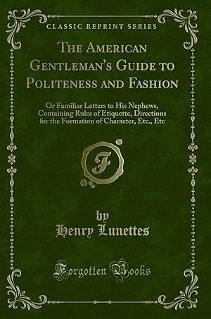 Seller image for The American Gentleman's Guide to Politeness and Fashion (Classic Reprint) for sale by Forgotten Books