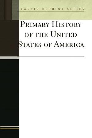 Imagen del vendedor de Primary History of the United States of America (Classic Reprint) a la venta por Forgotten Books