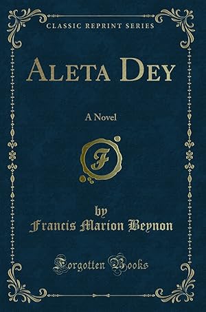 Seller image for Aleta Dey: A Novel (Classic Reprint) for sale by Forgotten Books