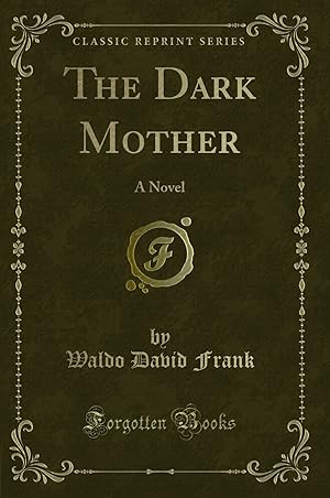 Imagen del vendedor de The Dark Mother: A Novel (Classic Reprint) a la venta por Forgotten Books