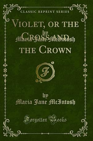 Image du vendeur pour Violet, or the Cross and the Crown (Classic Reprint) mis en vente par Forgotten Books