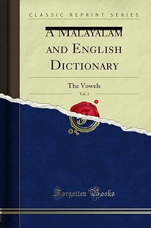 Seller image for A Malayalam and English Dictionary, Vol. 1: The Vowels (Classic Reprint) for sale by Forgotten Books