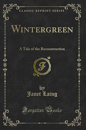 Imagen del vendedor de Wintergreen: A Tale of the Reconstruction (Classic Reprint) a la venta por Forgotten Books