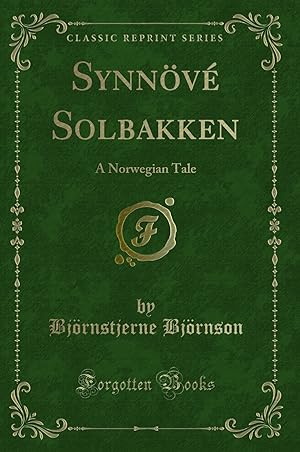 Seller image for Synn v Solbakken: A Norwegian Tale (Classic Reprint) for sale by Forgotten Books