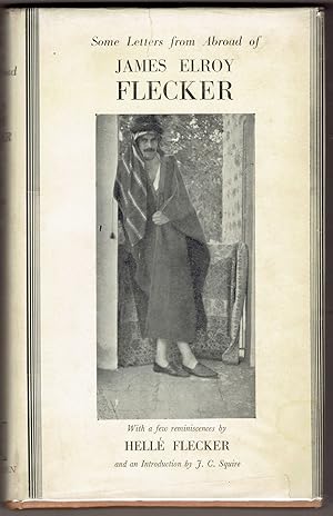 Some Letters from Abroad of James Elroy Flecker with a Few Reminiscences by Helle Flecker