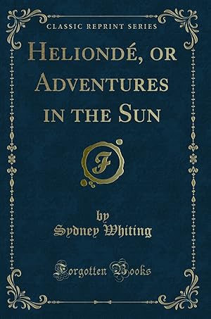 Image du vendeur pour Heliond , or Adventures in the Sun (Classic Reprint) mis en vente par Forgotten Books