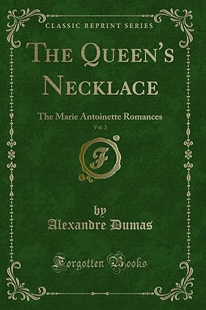 Seller image for The Queen's Necklace, Vol. 3: The Marie Antoinette Romances (Classic Reprint) for sale by Forgotten Books