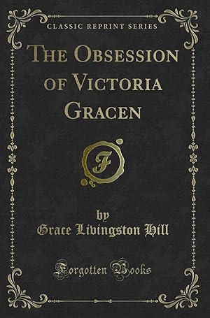 Imagen del vendedor de The Obsession of Victoria Gracen (Classic Reprint) a la venta por Forgotten Books