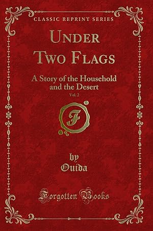 Seller image for Under Two Flags, Vol. 2: A Story of the Household and the Desert for sale by Forgotten Books