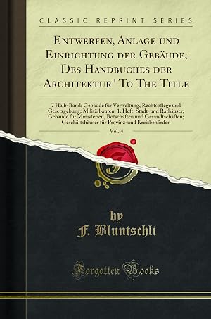 Seller image for Entwerfen, Anlage und Einrichtung der Gebäude; Des Handbuches der Architektur" for sale by Forgotten Books
