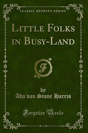 Image du vendeur pour Little Folks in Busy-Land (Classic Reprint) mis en vente par Forgotten Books