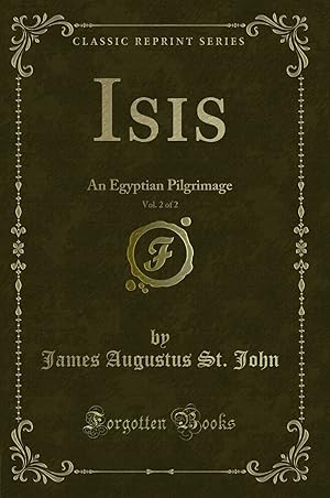 Bild des Verkufers fr Isis, Vol. 2 of 2: An Egyptian Pilgrimage (Classic Reprint) zum Verkauf von Forgotten Books