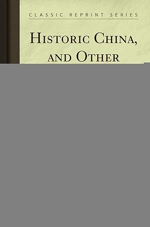 Bild des Verkufers fr Historic China, and Other Sketches (Classic Reprint) zum Verkauf von Forgotten Books