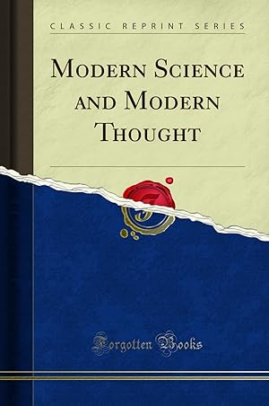 Imagen del vendedor de Modern Science and Modern Thought (Classic Reprint) a la venta por Forgotten Books