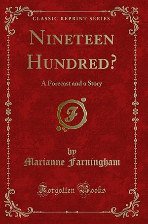 Seller image for Nineteen Hundred?: A Forecast and a Story (Classic Reprint) for sale by Forgotten Books