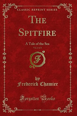 Seller image for The Spitfire, Vol. 2 of 3: A Tale of the Sea (Classic Reprint) for sale by Forgotten Books