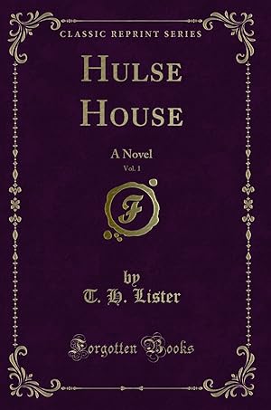 Image du vendeur pour Hulse House, Vol. 1: A Novel (Classic Reprint) mis en vente par Forgotten Books