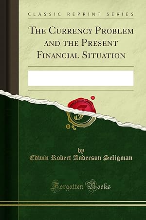 Bild des Verkufers fr The Currency Problem and the Present Financial Situation (Classic Reprint) zum Verkauf von Forgotten Books