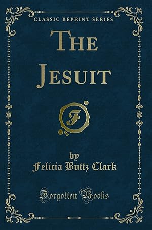 Seller image for The Jesuit (Classic Reprint) for sale by Forgotten Books