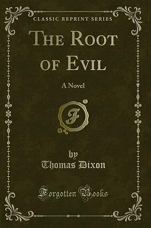 Immagine del venditore per The Root of Evil: A Novel (Classic Reprint) venduto da Forgotten Books