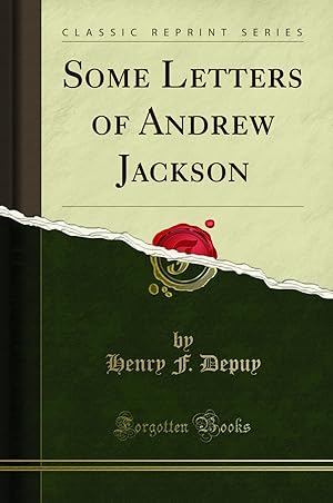 Immagine del venditore per Some Letters of Andrew Jackson (Classic Reprint) venduto da Forgotten Books