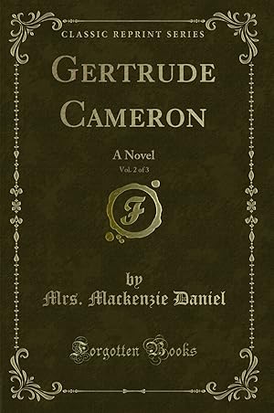 Seller image for Gertrude Cameron, Vol. 2 of 3: A Novel (Classic Reprint) for sale by Forgotten Books