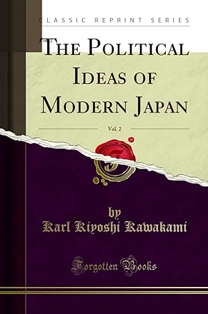 Image du vendeur pour The Political Ideas of Modern Japan, Vol. 2 (Classic Reprint) mis en vente par Forgotten Books