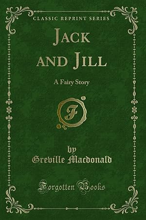 Immagine del venditore per Jack and Jill: A Fairy Story (Classic Reprint) venduto da Forgotten Books