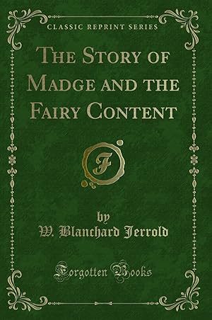 Image du vendeur pour The Story of Madge and the Fairy Content (Classic Reprint) mis en vente par Forgotten Books