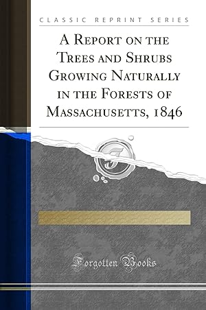 Seller image for A Report on the Trees and Shrubs Growing Naturally in the Forests of for sale by Forgotten Books