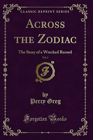 Seller image for Across the Zodiac, Vol. 2: The Story of a Wrecked Record (Classic Reprint) for sale by Forgotten Books