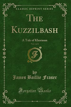 Seller image for The Kuzzilbash, Vol. 1 of 3: A Tale of Khorasan (Classic Reprint) for sale by Forgotten Books