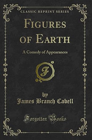 Seller image for Figures of Earth: A Comedy of Appearances (Classic Reprint) for sale by Forgotten Books