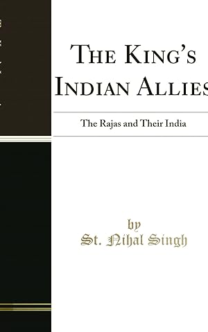 Seller image for The King's Indian Allies: The Rajas and Their India (Classic Reprint) for sale by Forgotten Books