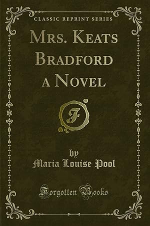 Imagen del vendedor de Mrs. Keats Bradford a Novel (Classic Reprint) a la venta por Forgotten Books